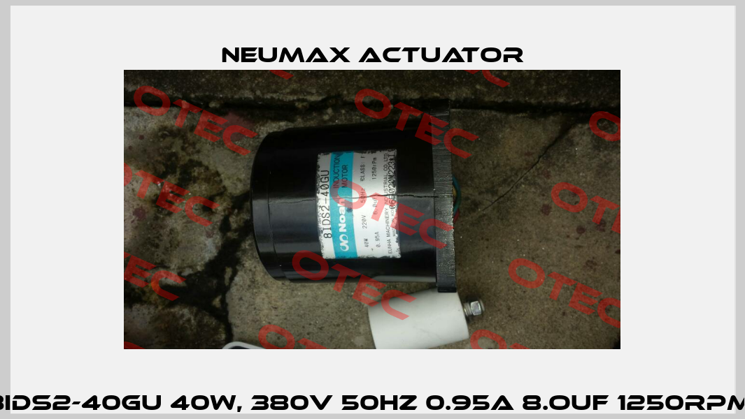 8IDS2-40GU 40W, 380V 50HZ 0.95A 8.OUF 1250RPM  Neumax Actuator