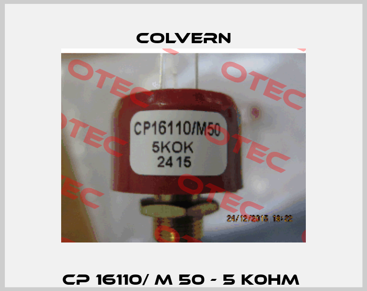 CP 16110/ M 50 - 5 K0hm  Colvern