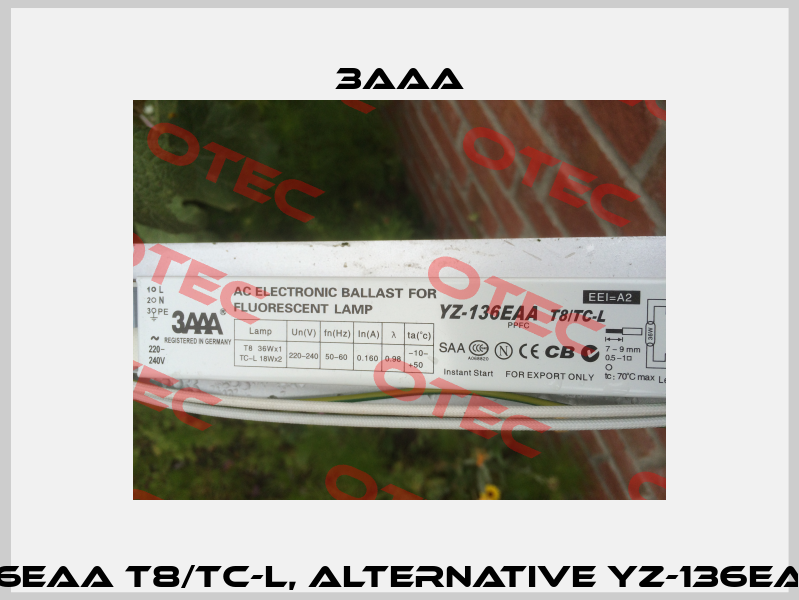 YZ-136EAA T8/TC-L, alternative YZ-136EAAA-P 3AAA