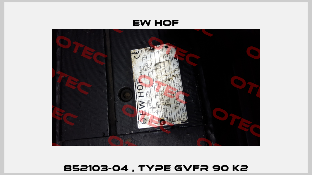 852103-04 , type GVFR 90K 2  Ew Hof